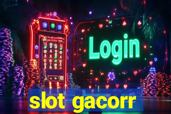 slot gacorr