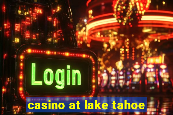 casino at lake tahoe