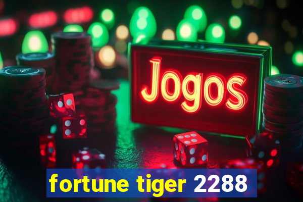 fortune tiger 2288