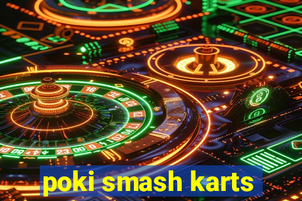 poki smash karts