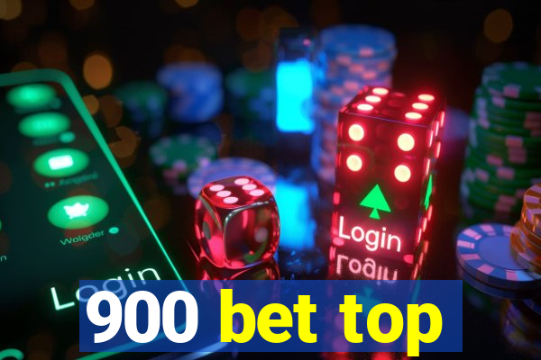 900 bet top