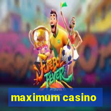 maximum casino