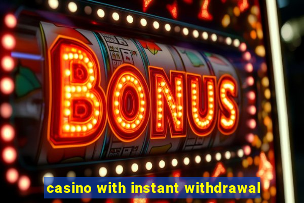 casino with instant withdrawal