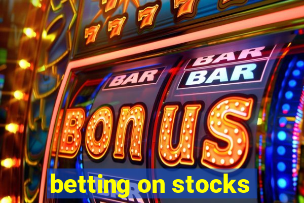 betting on stocks