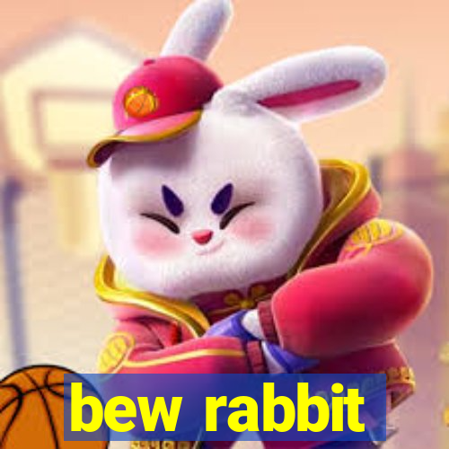 bew rabbit