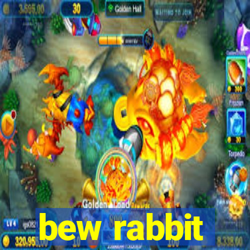 bew rabbit