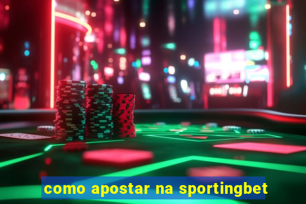 como apostar na sportingbet