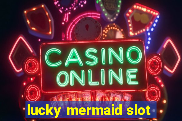 lucky mermaid slot