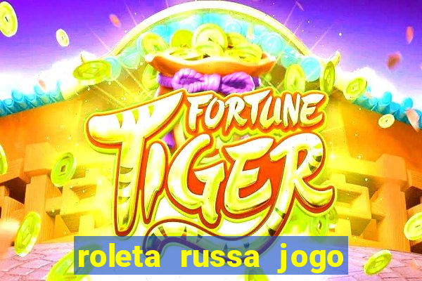 roleta russa jogo como funciona