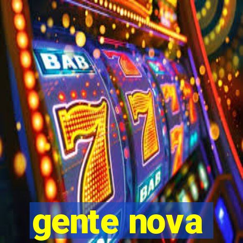 gente nova