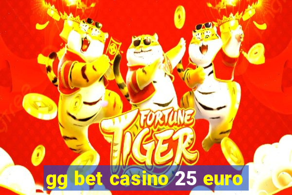 gg bet casino 25 euro