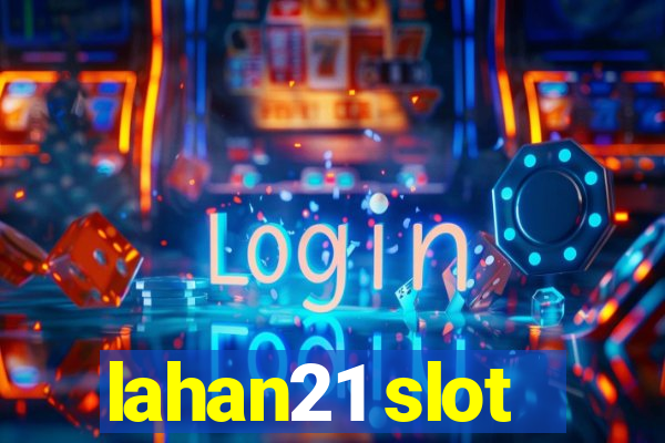 lahan21 slot