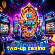 two-up casino