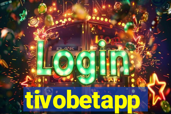 tivobetapp