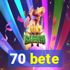 70 bete