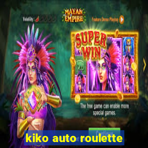 kiko auto roulette