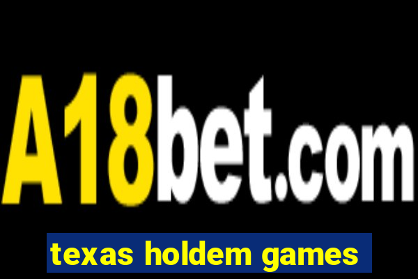 texas holdem games