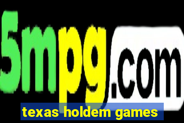 texas holdem games