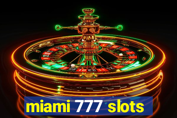 miami 777 slots