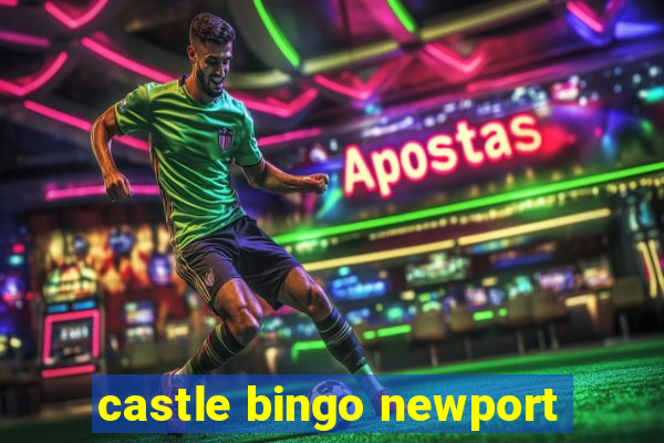 castle bingo newport