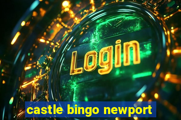 castle bingo newport