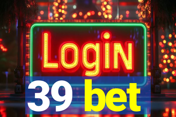 39 bet