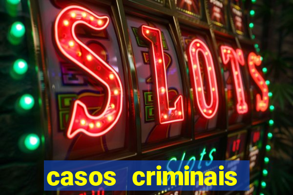 casos criminais para resolver