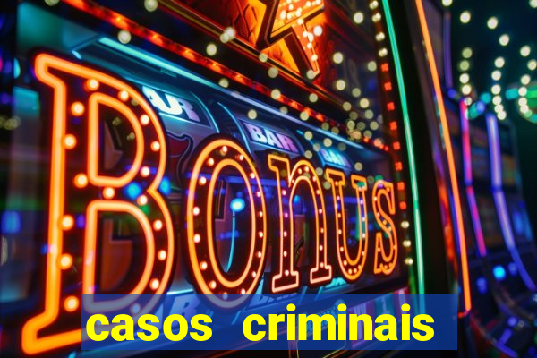 casos criminais para resolver