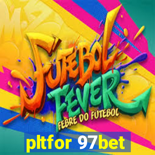 pltfor 97bet