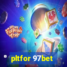 pltfor 97bet