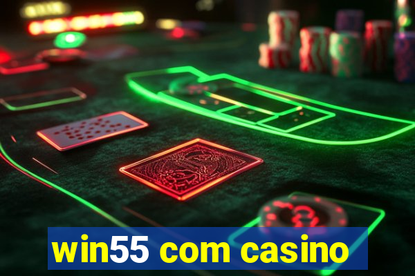 win55 com casino