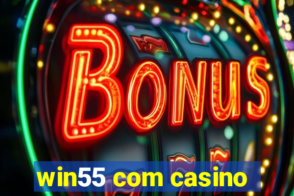 win55 com casino