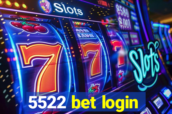 5522 bet login