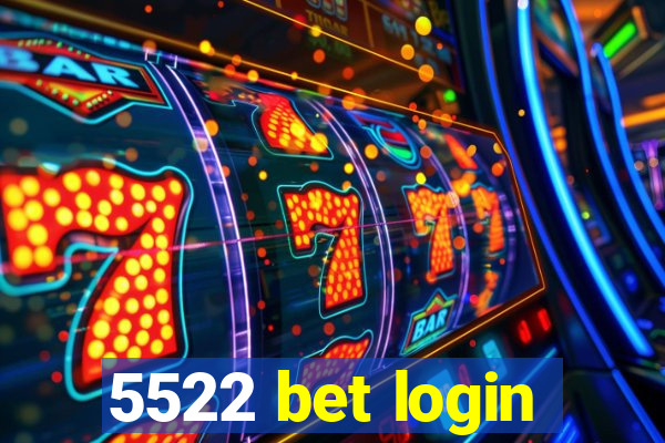 5522 bet login