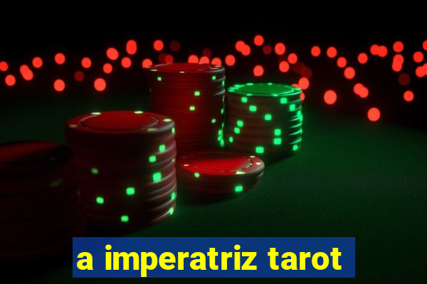 a imperatriz tarot