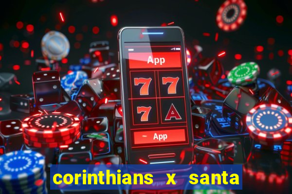 corinthians x santa cruz ao vivo hd