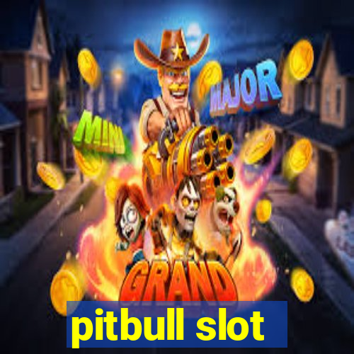 pitbull slot