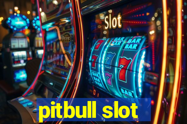 pitbull slot