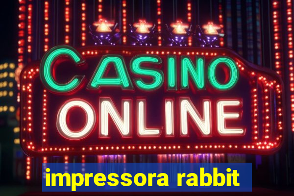 impressora rabbit