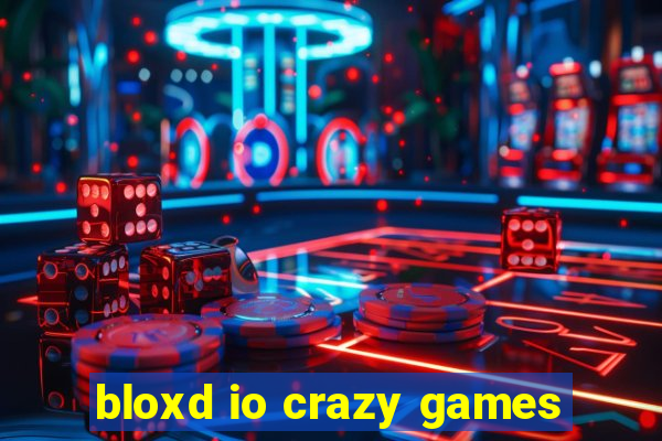 bloxd io crazy games