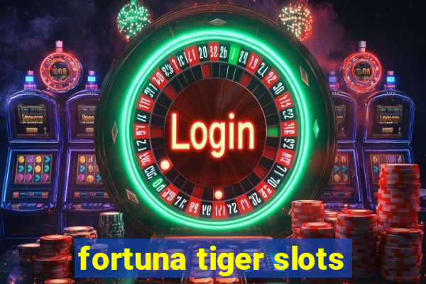 fortuna tiger slots