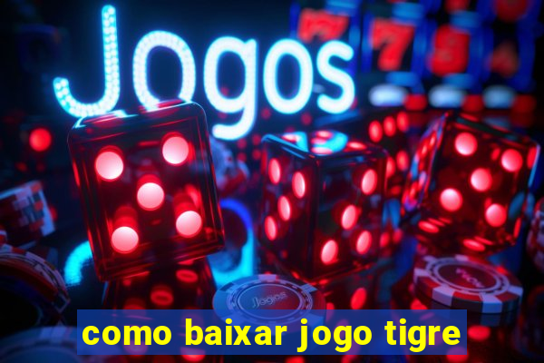 como baixar jogo tigre