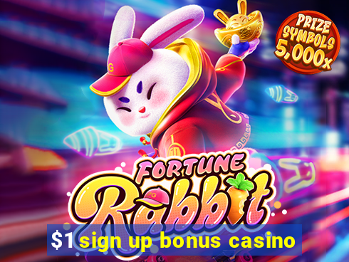 $1 sign up bonus casino