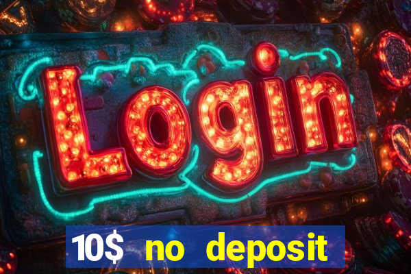 10$ no deposit casino bonus