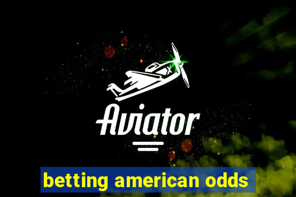 betting american odds