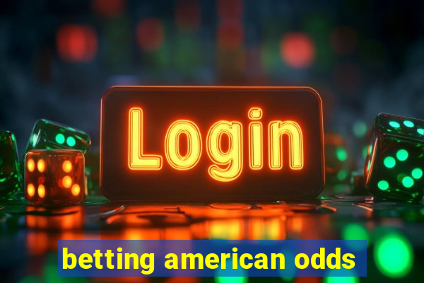 betting american odds