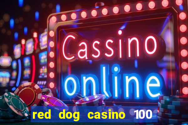 red dog casino 100 free spins