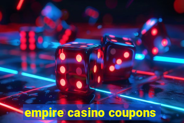 empire casino coupons