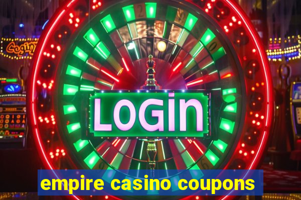 empire casino coupons