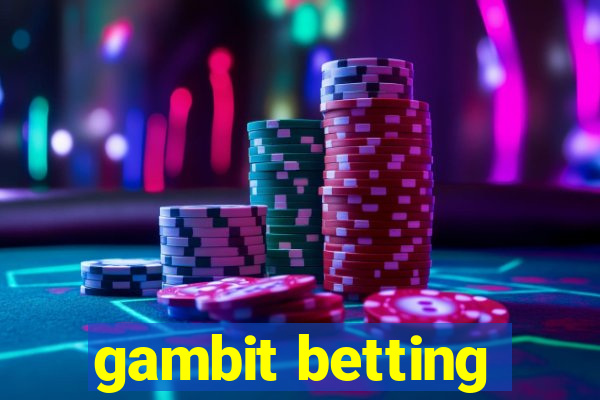 gambit betting